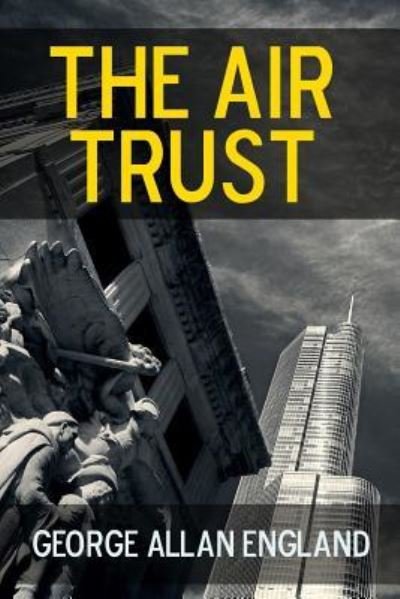 Cover for George Allan England · The Air Trust (Paperback Bog) (2017)