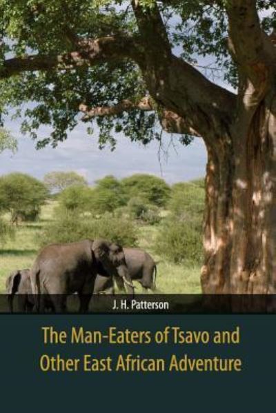 Cover for J H Patterson · The Man-Eaters of Tsavo and Other East African Adventure (Paperback Book) (2021)