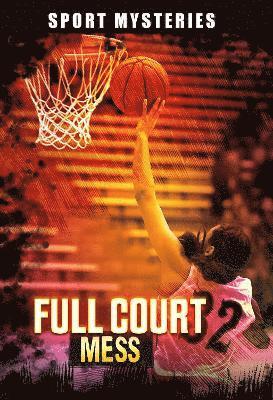 Cover for Jake Maddox · Full-Court Mess - Sport Mysteries (Pocketbok) (2022)