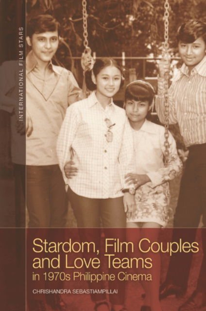 Cover for Chrishandra Sebastiampillai · Stardom, Film Couples and Love Teams in 1970s Philippine Cinema - International Film Stars (Paperback Book) (2026)