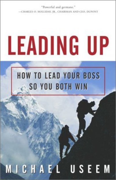Cover for Michael Useem · Leading Up: How to Lead Your Boss So You Both Win (Paperback Book) [Reprint edition] (2003)