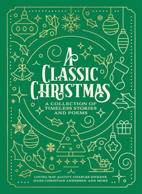 A Classic Christmas: A Collection of Timeless Stories and Poems - Louisa May Alcott - Libros - Thomas Nelson Publishers - 9781400344000 - 10 de octubre de 2024