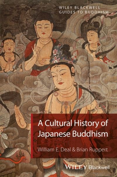 Cover for Deal, William E. (Case Western Reserve University, USA) · A Cultural History of Japanese Buddhism - Wiley-Blackwell Guides to Buddhism (Hardcover bog) (2015)