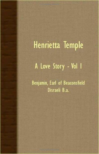 Cover for Benjamin Earl of Beaconsfield Disraeli · Henrietta Temple - a Love Story - Vol I (Paperback Book) (2007)