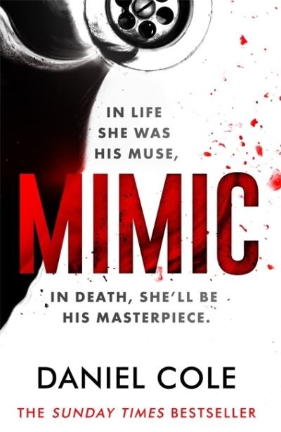Cover for Daniel Cole · Mimic: A gripping new serial killer thriller from the Sunday Times bestselling author of mystery and suspense (Hardcover Book) (2021)