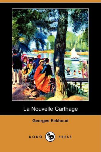 Cover for Georges Eekhoud · La Nouvelle Carthage (Dodo Press) (French Edition) (Paperback Book) [French edition] (2008)