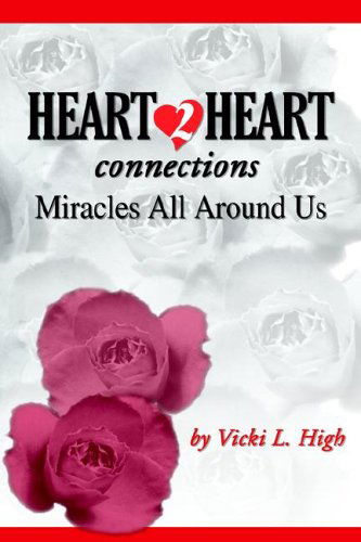 Cover for Vicki High · Heart 2 Heart Connections: Miracles All Around Us (Paperback Book) (2003)