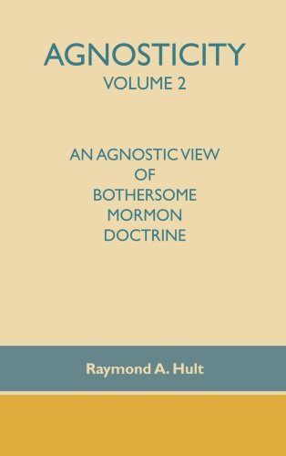 Cover for Raymond A. Hult · Agnosticity Volume 2: an Agnostic View of Bothersome Mormon Doctrine (Paperback Book) (2006)