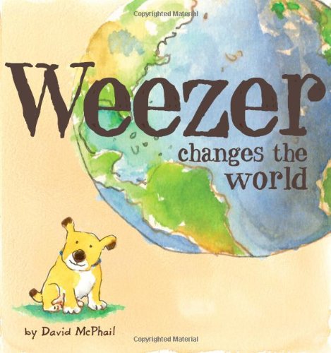 Weezer Changes the World - David Mcphail - Books - Beach Lane Books - 9781416990000 - December 1, 2009