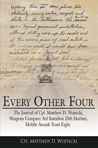 Every Other Four: the Journal of Cpl. Matthew D. Wojtecki, Weapons Company 3rd Battalion 25th Marines, Mobile Assault Team Eight - Cpl. Matthew D. Wojtecki - Boeken - AuthorHouse - 9781425954000 - 24 oktober 2006