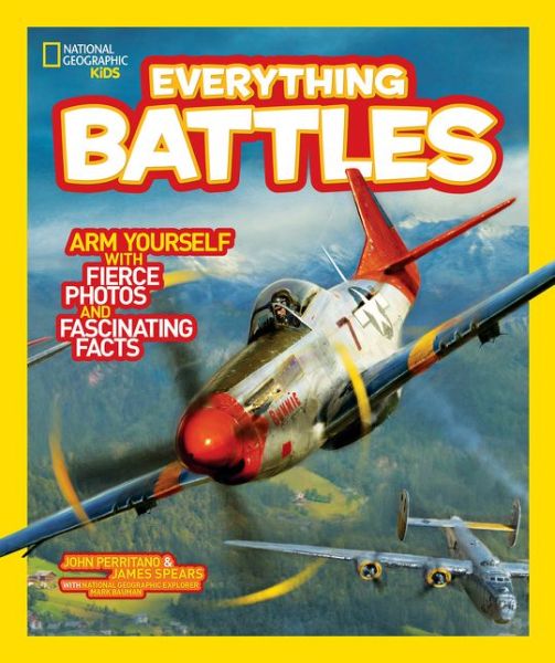 Cover for John Perritano · Everything Battles: Arm Yourself with Fierce Photos and Fascinating Facts - Everything (Paperback Book) (2013)