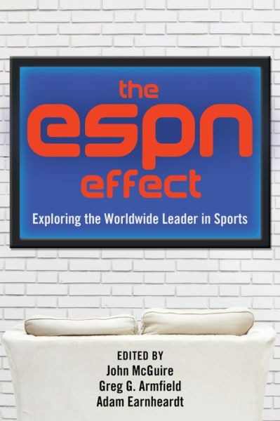 Cover for Adam C Earnheardt · The ESPN Effect: Exploring the Worldwide Leader in Sports (Paperback Book) [New edition] (2015)