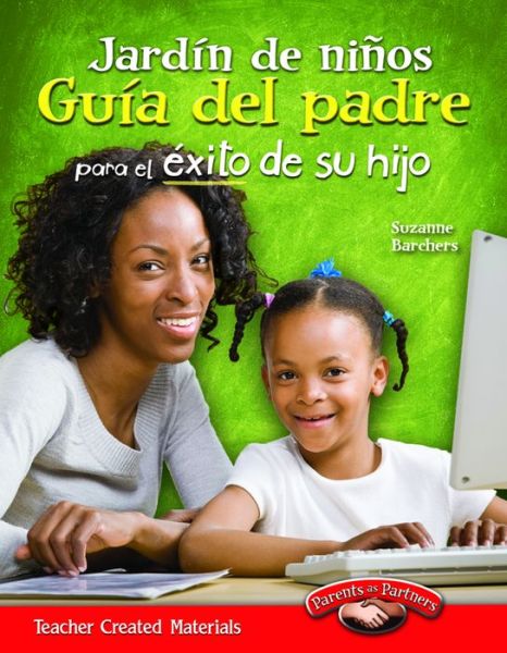 Jardin De Ninos Guia Del Padre Para El Exito De Su Hijo (Kindergarten Parent Guide for Your Child's Success) - Suzanne Barchers - Books - Teacher Created Materials - 9781433353000 - September 30, 2012