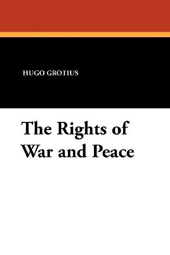 Cover for Hugo Grotius · The Rights of War and Peace (Paperback Book) (2011)
