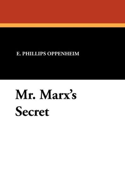 Cover for E. Phillips Oppenheim · Mr. Marx's Secret (Paperback Book) (2021)