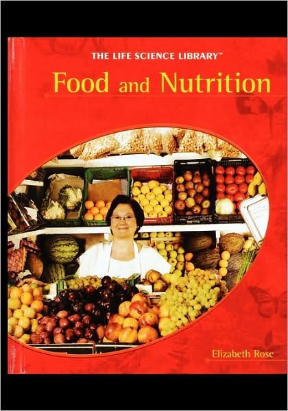 Food and Nutrition - Elizabeth Rose - Boeken - Rosen Publishing Group - 9781435838000 - 1 augustus 2006