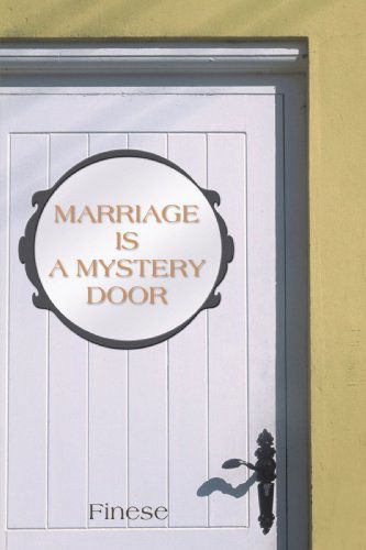 Cover for Finese Finese · Marriage is a Mystery Door (Paperback Book) (2010)