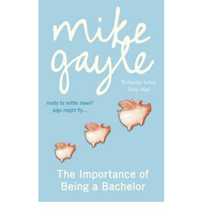 Cover for Mike Gayle · The Importance of Being a Bachelor (Paperback Book) (2011)