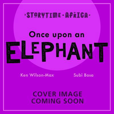 Cover for Ken Wilson-Max · African Stories: Once Upon an Elephant - African Stories (Taschenbuch) (2024)