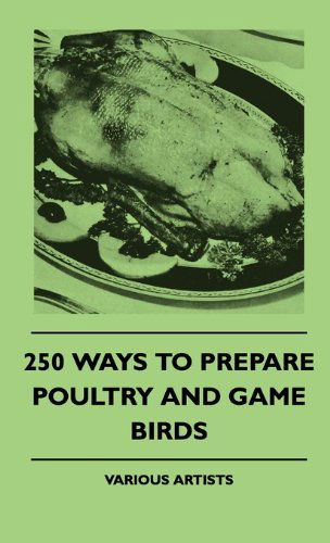 Cover for 250 Ways to Prepare Poultry and Game Birds (Hardcover Book) (2010)