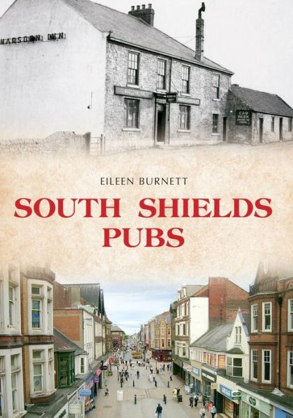 South Shields Pubs - Eileen Burnett - Książki - Amberley Publishing - 9781445642000 - 15 października 2014