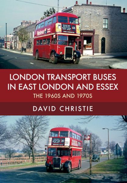 Cover for David Christie · London Transport Buses in East London and Essex: The 1960s and 1970s (Paperback Book) (2017)