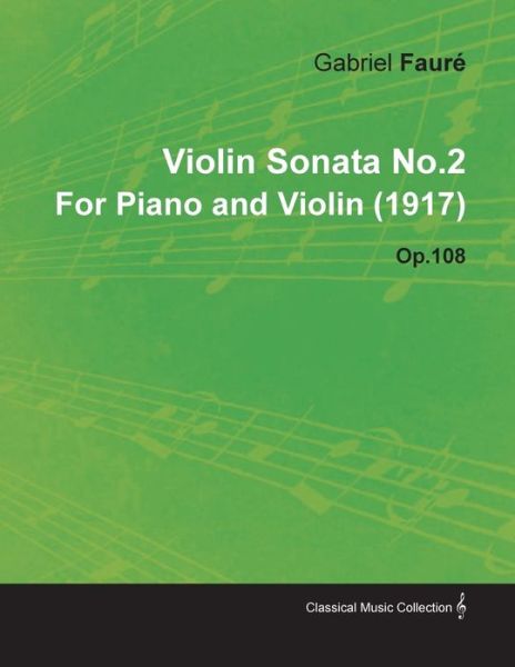 Cover for Gabriel Faur · Violin Sonata No.2 by Gabriel Faur for Piano and Violin (1917) Op.108 (Pocketbok) (2010)