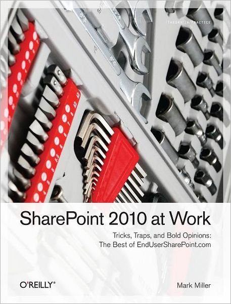 Cover for Mark Miller · SharePoint 2010 at Work: Tricks, Traps, and Bold Opinions (Paperback Book) (2012)