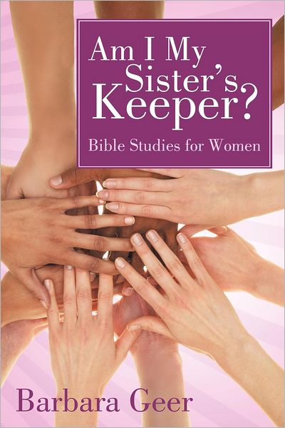 Cover for Barbara Geer · Am I My Sister's Keeper?: Bible Studies for Women (Paperback Book) (2012)