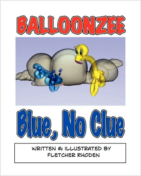 Cover for Fletcher Rhoden · Balloonzee: Blue, No Clue (Paperback Bog) (2010)