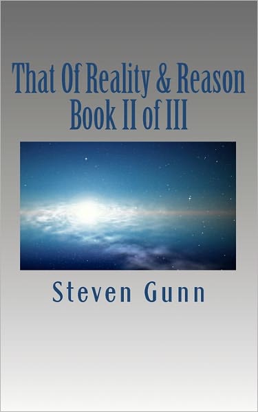 Cover for Steven Gunn · That of Reality &amp; Reason: Book II of III (Paperback Book) (2011)