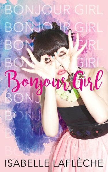 Bonjour Girl - Bonjour Girl - Isabelle Lafleche - Books - Dundurn Group Ltd - 9781459742000 - November 1, 2018