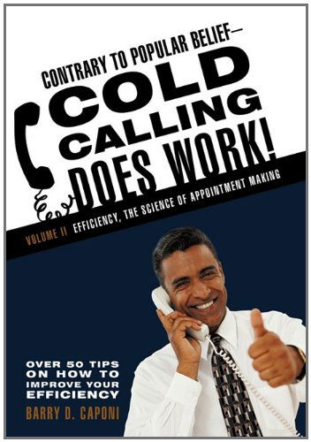 Contrary to Popular Belief Cold Calling Does Work! 2: the Science of Appointment Making - Barry D. Caponi - Książki - iUniverse.com - 9781462005000 - 20 maja 2011