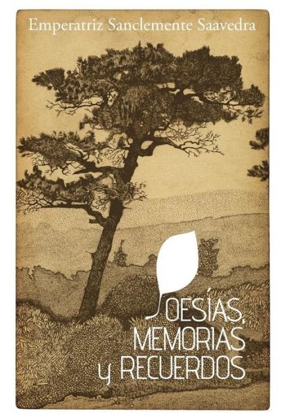 Cover for Emperatriz Sanclemente Saavedra · Poesias, Memorias Y Recuerdos (Hardcover bog) [Spanish edition] (2013)
