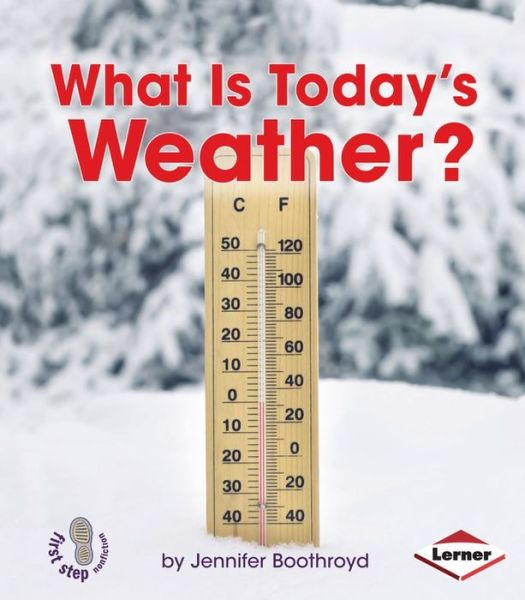 Cover for Jennifer Boothroyd · What is Today'?s Weather? (First Step Nonfiction: Let's Watch the Weather) (Paperback Book) (2014)