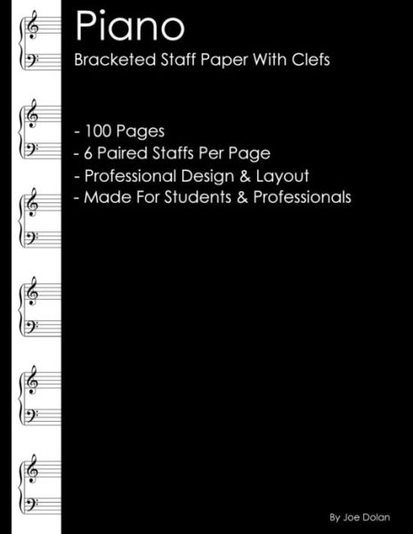 Piano - Bracketed Staff Paper with Clefs: Professional Staff Paper for Pianists - Joe Dolan - Books - CreateSpace Independent Publishing Platf - 9781469952000 - January 22, 2012