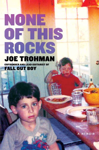 Joe Trohman · None of this Rocks: The brilliant first memoir by Fall Out Boy guitarist Joe Trohman (Paperback Book) (2022)