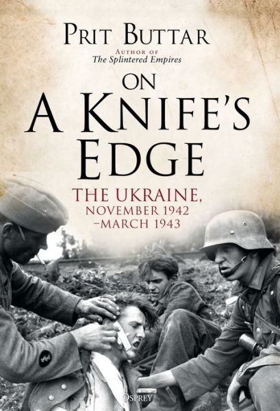 Cover for Prit Buttar · On a Knife's Edge: The Ukraine, November 1942–March 1943 (Paperback Book) (2019)