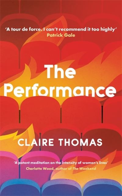 Cover for Claire Thomas · The Performance: ‘I can't recommend this too highly' Patrick Gale (Pocketbok) (2022)