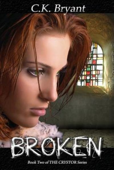 Cover for C K Bryant · Broken: #2 in the Crystor Series (Paperback Bog) (2012)