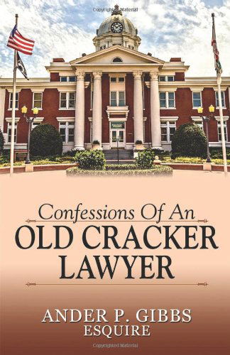 Cover for Ander P Gibbs Esquire · Confessions of an Old Cracker Lawyer (Paperback Book) (2013)