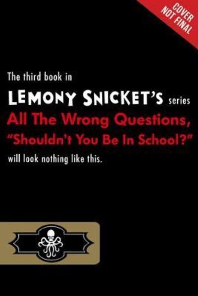 Cover for Lemony Snicket · &quot;Shouldn't You Be in School?&quot; (N/A) (2014)