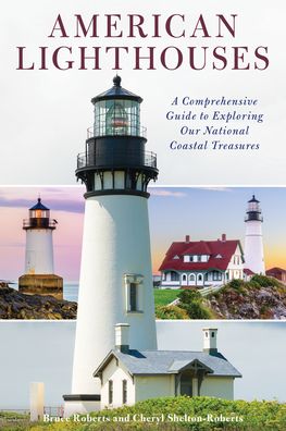 Cover for Bruce Roberts · American Lighthouses: A Comprehensive Guide To Exploring Our National Coastal Treasures (Paperback Book) [Fourth edition] (2020)