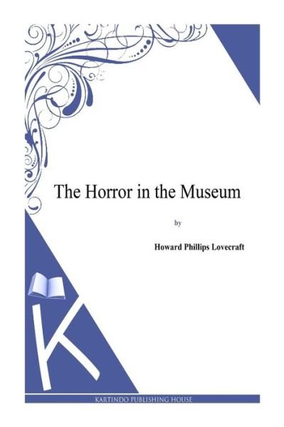 Cover for H P Lovecraft · The Horror in the Museum (Taschenbuch) (2013)