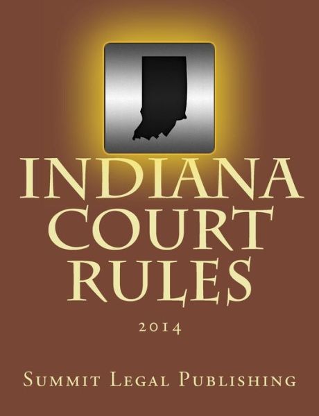 Cover for Summit Legal Publishing · Indiana Court Rules: 2014 (Paperback Book) (2014)