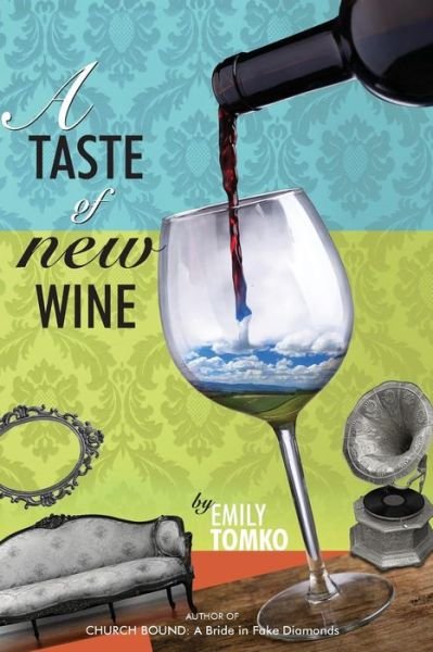 Cover for Emily Tomko · A Taste of New Wine (Paperback Book) (2014)