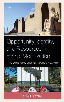 Cover for Ahmed Abdel-Hafez Fawaz · Opportunity, Identity, and Resources in Ethnic Mobilization: The Iraqi Kurds and the Abkhaz of Georgia (Hardcover Book) (2017)