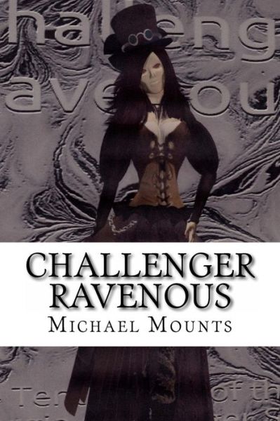 Cover for Michael Mounts · Challenger Ravenous: the Tenth Novel of the Georgia Challenger Series (Taschenbuch) (2014)