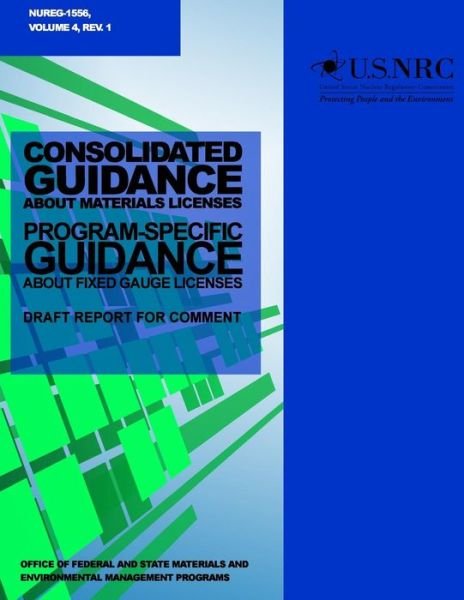 Cover for U S Nuclear Regulatory Commission · Consolidated Guidance About Materials Licenses: Program-specific Guidance About Fixed Gauge Licenses (Paperback Bog) (2014)