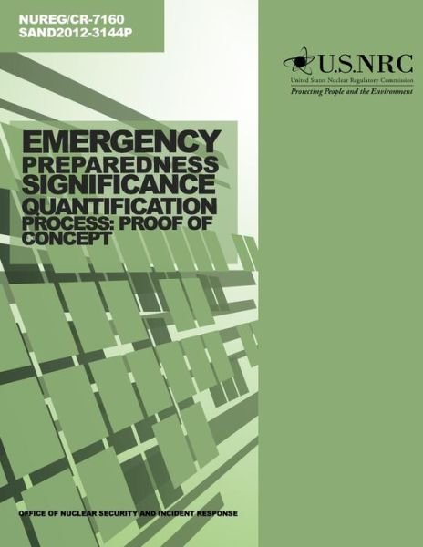Cover for U S Nuclear Regulatory Commission · Emergency Preparedness Significance Quantification Process: Proof of Concept (Paperback Bog) (2014)